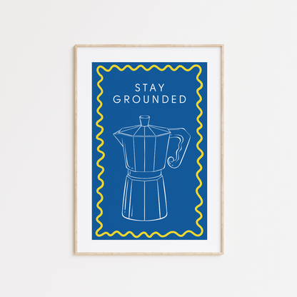 Stay Grounded Coffee Print