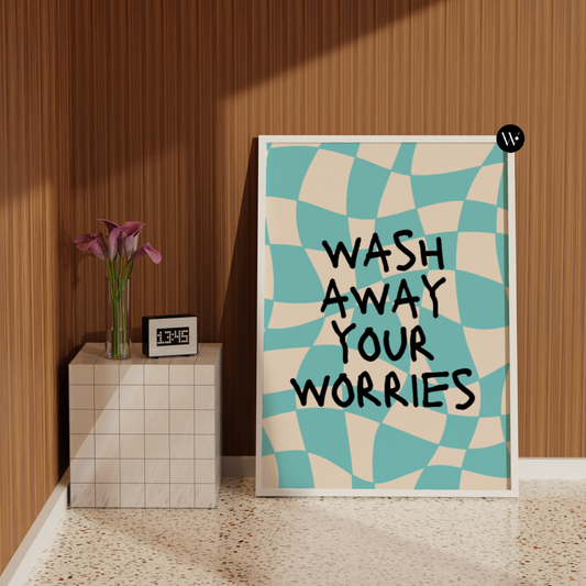 Wash Away Your Worries Print