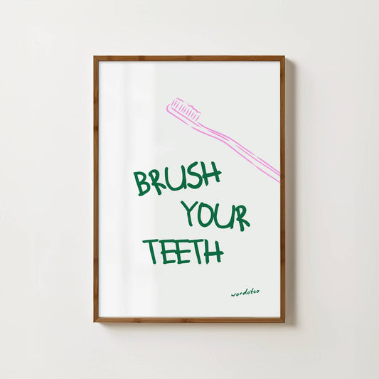 BRUSH YOUR TEETH PRINT