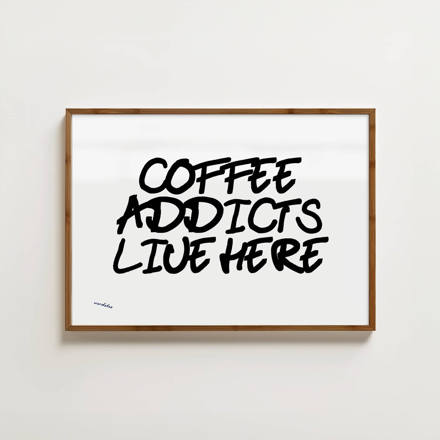 COFFEE ADDICTS LIVE HERE PRINT