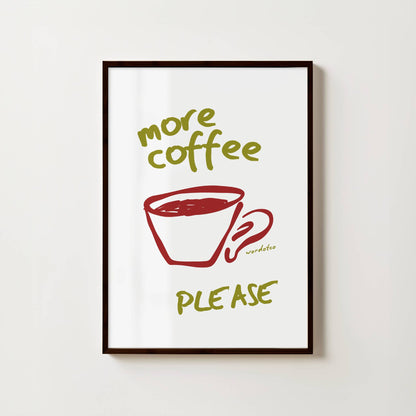 MORE COFFEE PLEASE PRINT