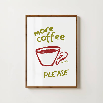 MORE COFFEE PLEASE PRINT