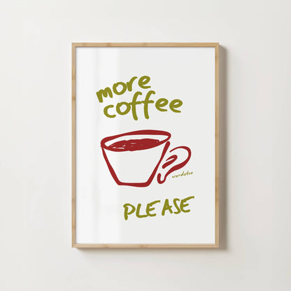 MORE COFFEE PLEASE PRINT