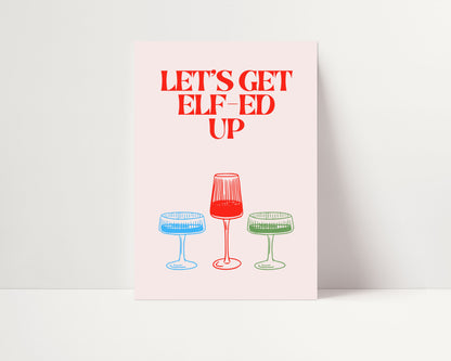 LET'S GET ELFED UP PRINT