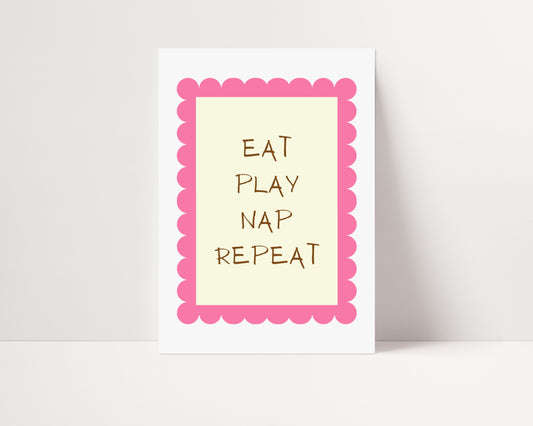 EAT PLAY NAP REPEAT PRINT