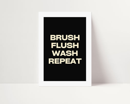 BRUSH FLUSH WASH REPEAT PRINT