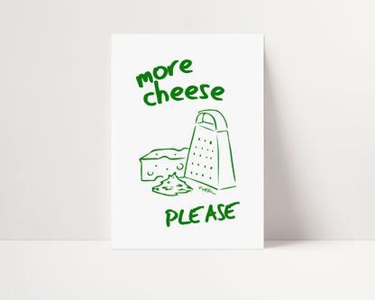 MORE CHEESE PLEASE PRINT