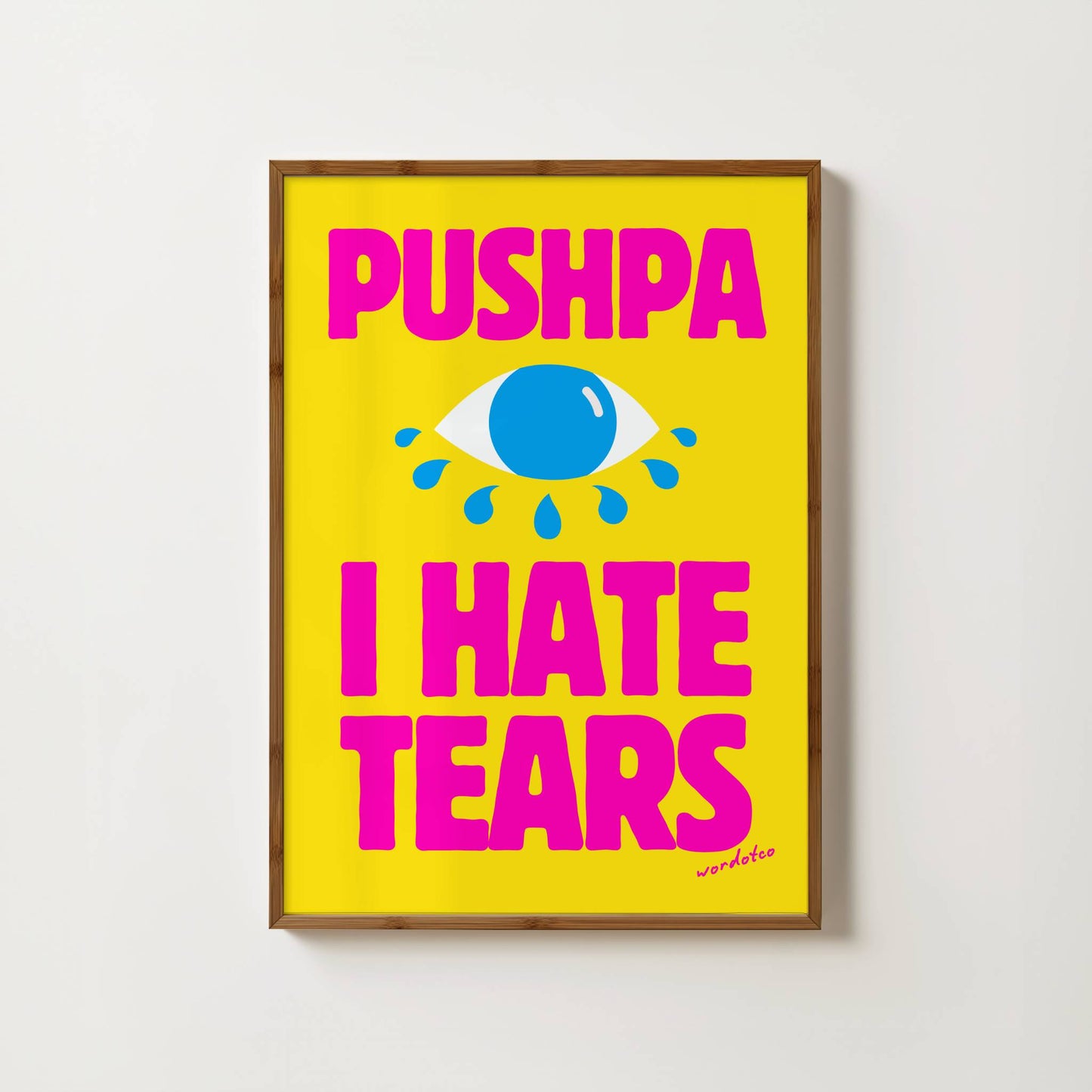 PUSHPA I HATE TEARS PRINT