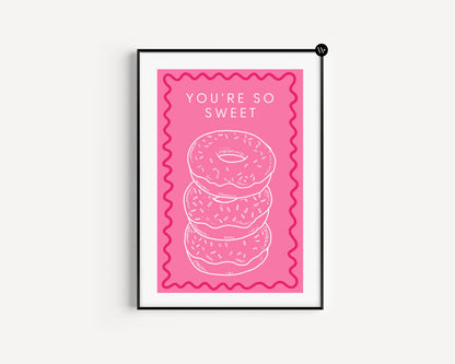 YOU'RE SO SWEET PRINT